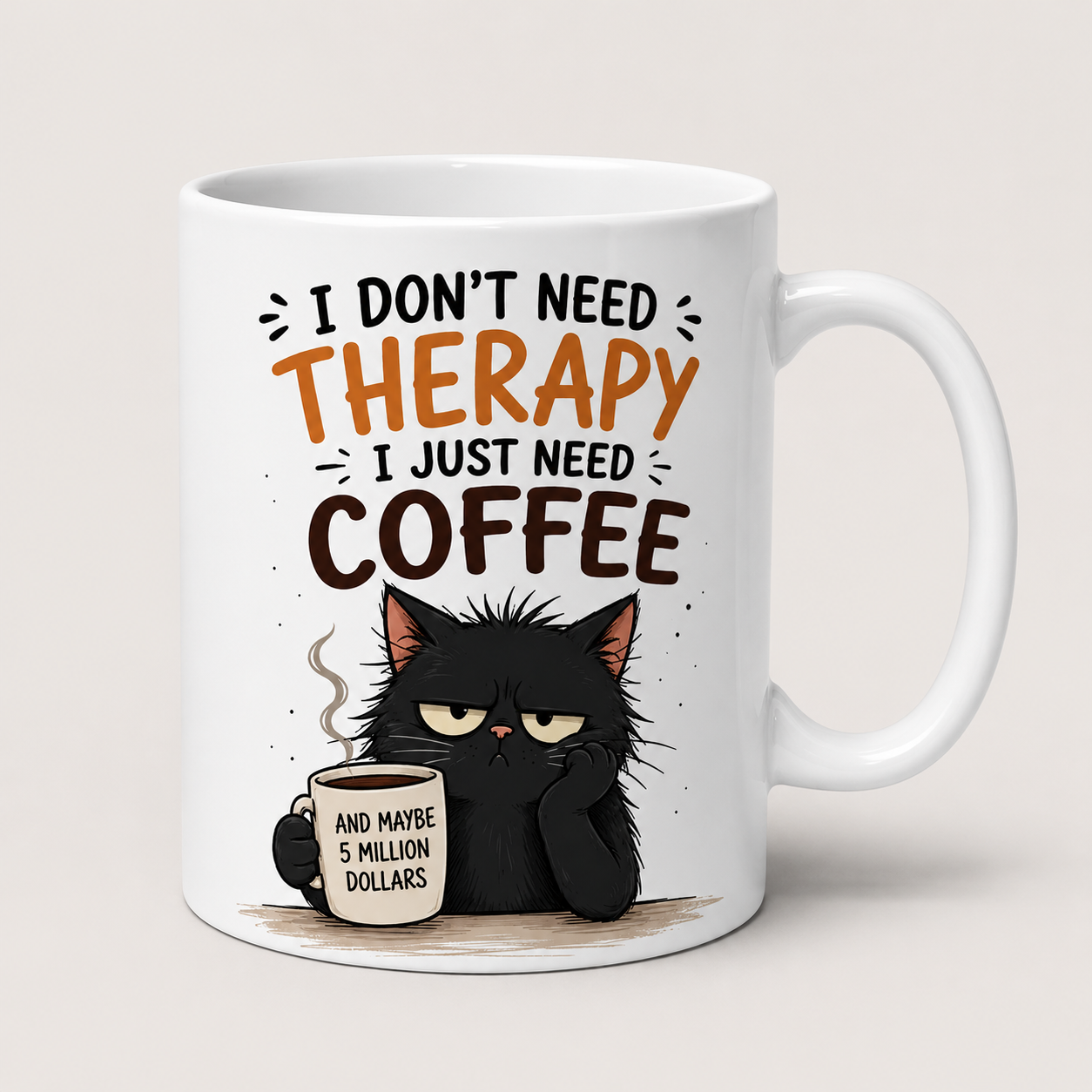 Funny Cat Coffee Mug – I Don't Need Therapy I Just Need Coffee Gift Mug White ceramic coffee mug featuring a grumpy black cat holding a coffee cup with the funny quote “I Don't Need Therapy, I Just Need Coffee... And Maybe 5 Million Dollars.” Humorous coffee lover gift mug perfect for cat lovers, coworkers, office desks, and daily coffee enthusiasts.